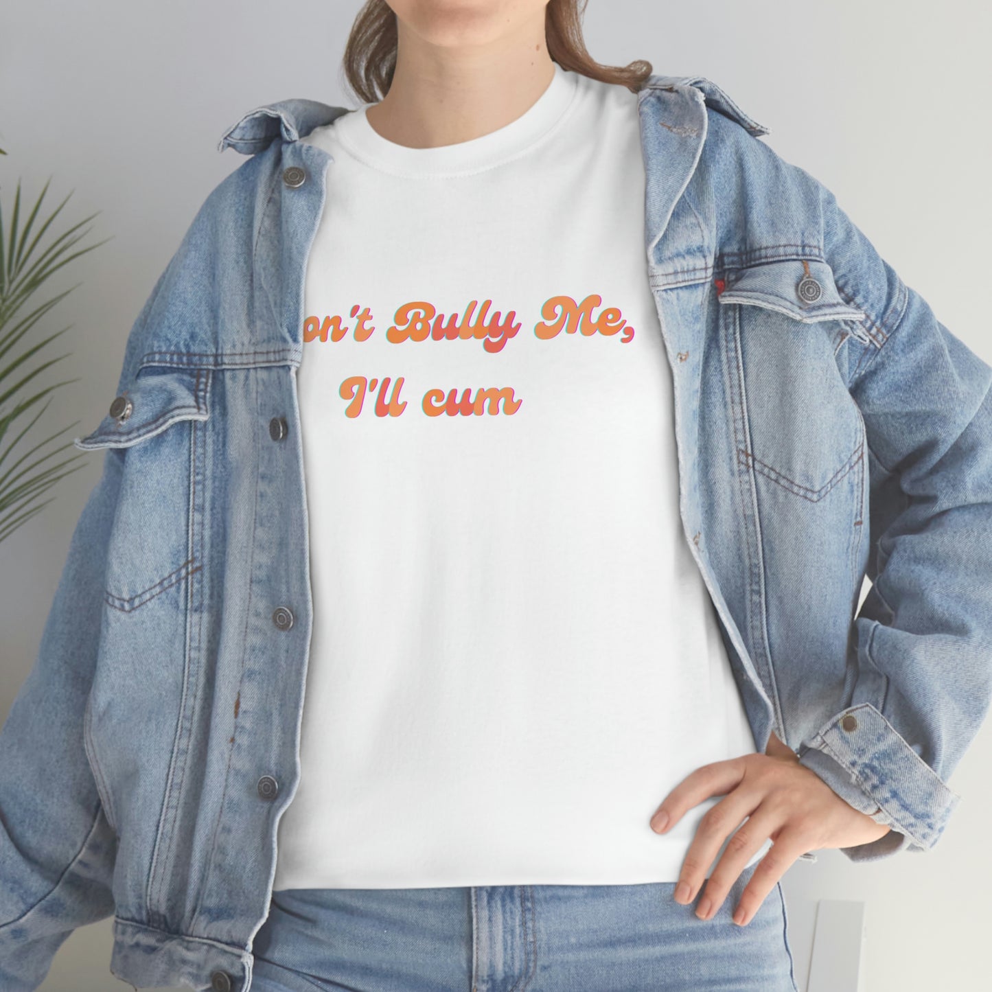 Groovy "Don't Bully Me I'll C*m" Heavy Cotton Unisex T-shirt