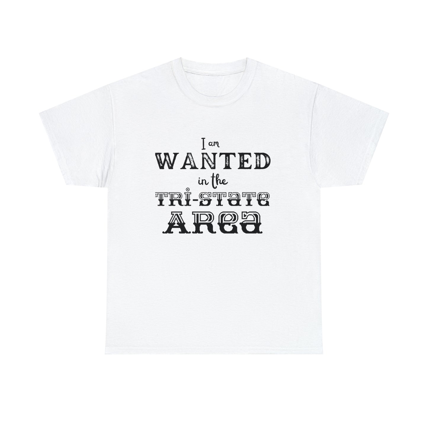 Goofy "I am WANTED in the Tri-state area" Unisex Heavy Cotton Tee