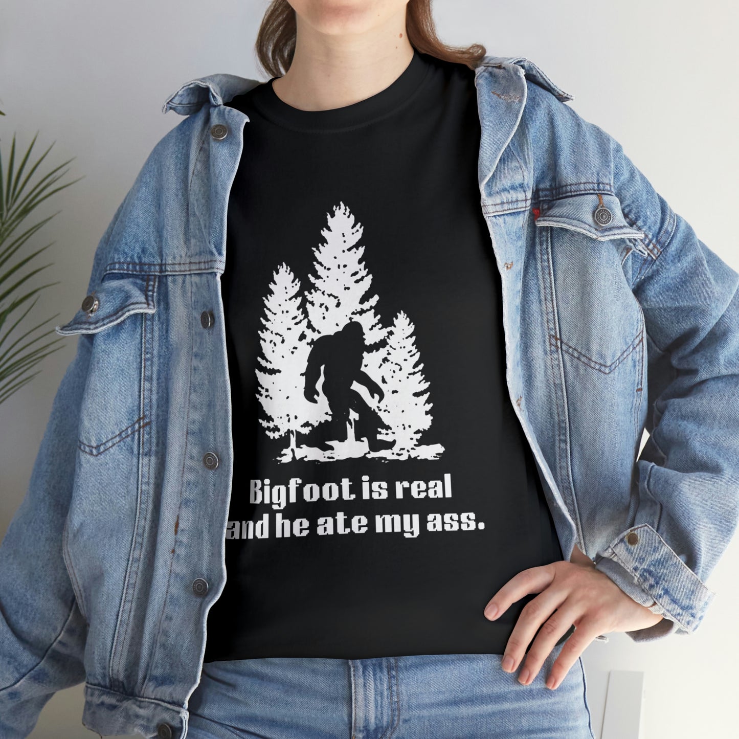 'Bigfoot is real and he ate my ass' Heavy Cotton Unisex T-shirt