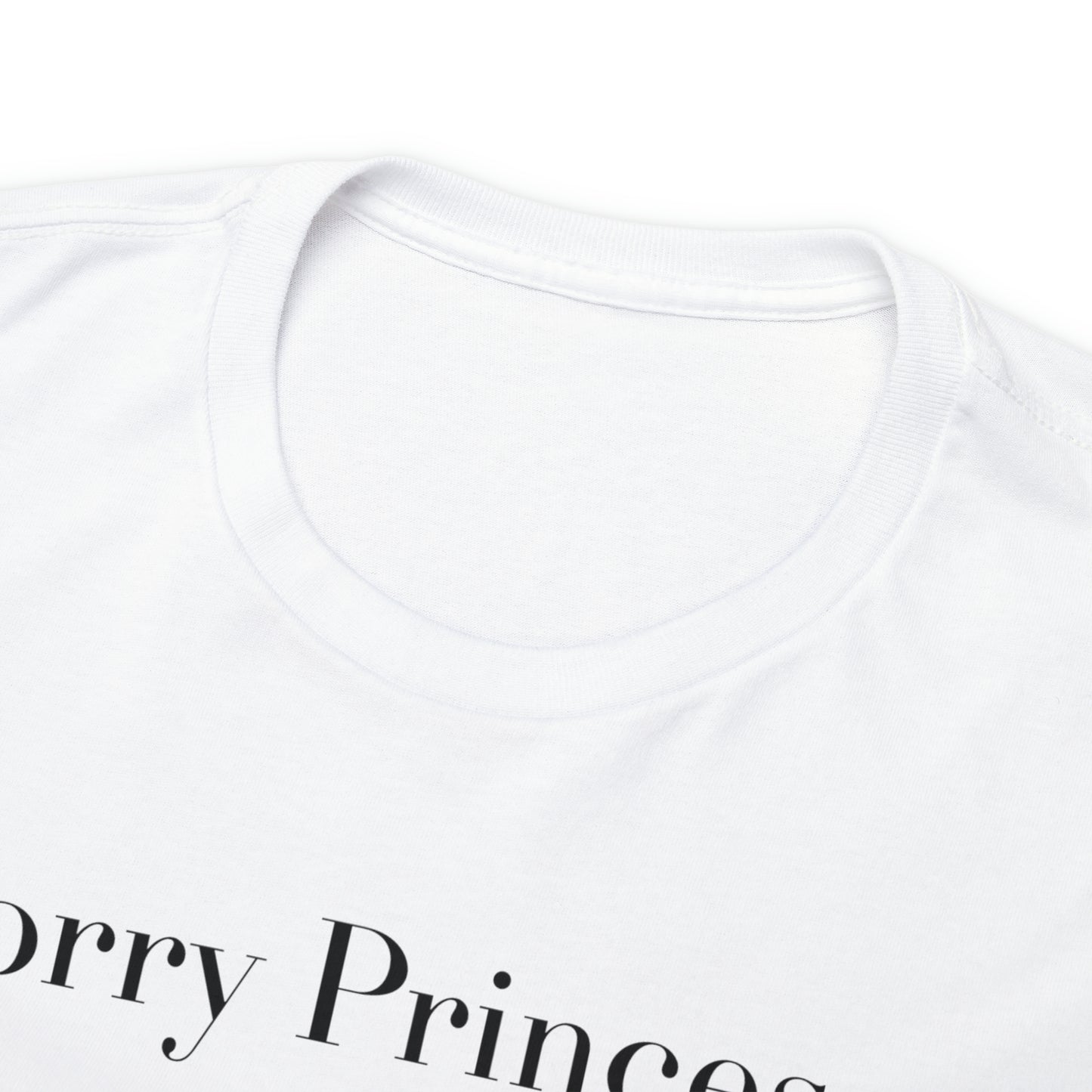 Cutesy 'Sorry Princess, I only date Crack Whores' Unisex Heavy Cotton Tee